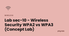 Lab sec-10 - Wireless Security WPA2 vs WPA3 (Concept Lab)