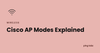 Cisco wireless access point modes feature image, PingLabz