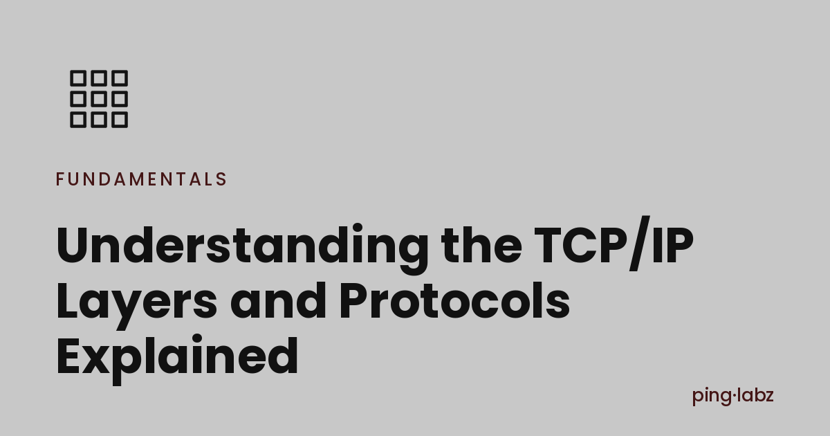 TCP/IP Layers and Protocols Explained