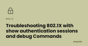 Troubleshooting 802.1X with show authentication sessions and debug Commands