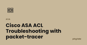 Cisco ASA ACL Troubleshooting with packet-tracer