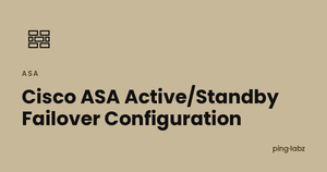 Cisco ASA Active/Standby Failover Configuration
