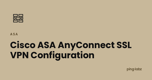Cisco ASA AnyConnect SSL VPN Configuration