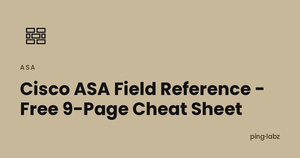 Cisco ASA Field Reference - Free 9-Page Cheat Sheet