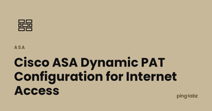 Cisco ASA Dynamic PAT Configuration for Internet Access