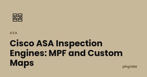 Cisco ASA Inspection Engines: MPF and Custom Maps