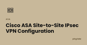 Cisco ASA Site-to-Site IPsec VPN Configuration