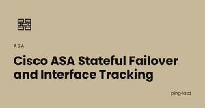 Cisco ASA Stateful Failover and Interface Tracking