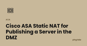 Cisco ASA Static NAT for Publishing a Server in the DMZ