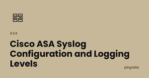 Cisco ASA Syslog Configuration and Logging Levels