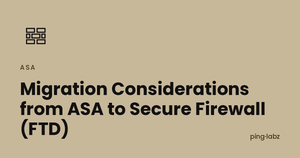 Migration Considerations from ASA to Secure Firewall (FTD)