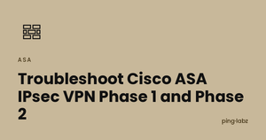 Troubleshoot Cisco ASA IPsec VPN Phase 1 and Phase 2