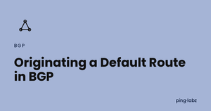 Originating a Default Route in BGP