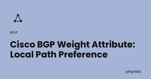 Cisco BGP Weight Attribute: Local Path Preference