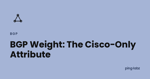 BGP weight Cisco path attribute feature image, PingLabz