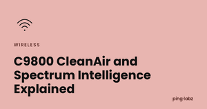 C9800 CleanAir and Spectrum Intelligence Explained