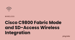 Cisco C9800 Fabric Mode and SD-Access Wireless Integration