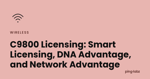 C9800 Licensing: Smart Licensing, DNA Advantage, and Network Advantage