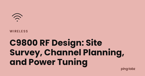 C9800 RF Design: Site Survey, Channel Planning, and Power Tuning