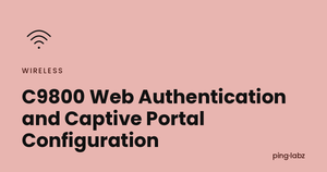 C9800 Web Authentication and Captive Portal Configuration