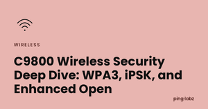 C9800 Wireless Security Deep Dive: WPA3, iPSK, and Enhanced Open