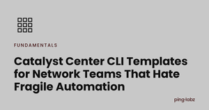 Catalyst Center CLI Templates for Network Teams That Hate Fragile Automation
