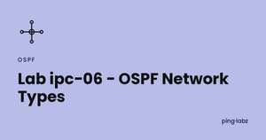 Lab ipc-06 - OSPF Network Types