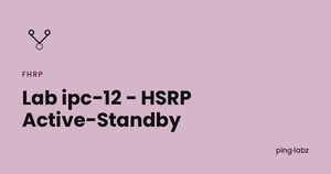 Lab ipc-12 - HSRP Active-Standby