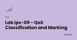 Lab ips-09 - QoS Classification and Marking