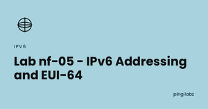 Lab nf-05 - IPv6 Addressing and EUI-64
