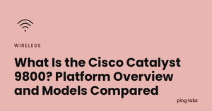 What Is the Cisco Catalyst 9800? Platform Overview and Models Compared