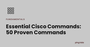 Essential Cisco Commands: 50 Proven Commands