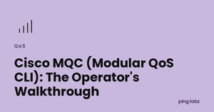 Cisco MQC (Modular QoS CLI): The Operator's Walkthrough