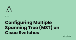 Configuring Multiple Spanning Tree (MST) on Cisco Switches