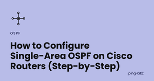 How to Configure Single-Area OSPF on Cisco Routers (Step-by-Step)