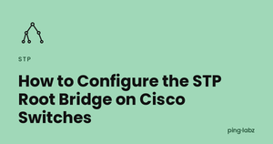 How to Configure the STP Root Bridge on Cisco Switches