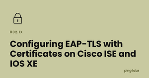 Configuring EAP-TLS with Certificates on Cisco ISE and IOS XE