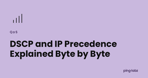DSCP and IP Precedence Explained Byte by Byte