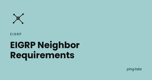 EIGRP neighbor requirements feature image, PingLabz
