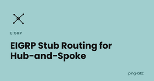 EIGRP Stub Routing for Hub-and-Spoke