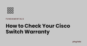 How to Check Your Cisco Switch Warranty