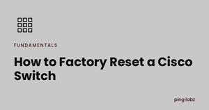 How to Factory Reset a Cisco Switch