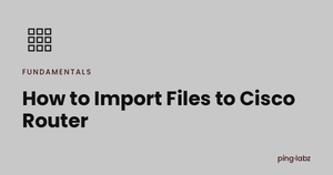 How to Import Files to Cisco Router