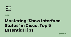 Mastering ‘Show Interface Status’ in Cisco: Top 5 Essential Tips