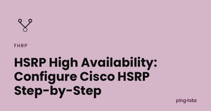 HSRP High Availability: Configure Cisco HSRP Step-by-Step