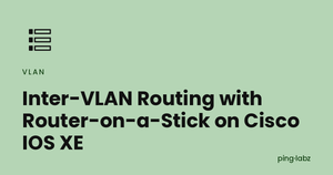Inter-VLAN Routing with Router-on-a-Stick on Cisco IOS XE