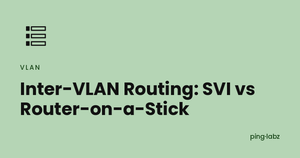 Inter-VLAN routing SVI vs router-on-a-stick feature image, PingLabz