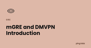 mGRE and DMVPN Introduction