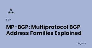 MP-BGP: Multiprotocol BGP Address Families Explained