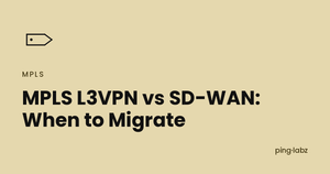 MPLS L3VPN vs SD-WAN migration feature image, PingLabz
